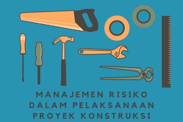 Manajemen Risiko dalam Pelaksanaan Proyek Konstruksi