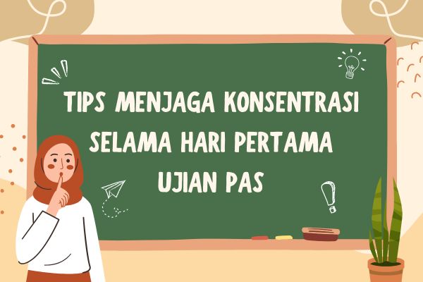Tips Menjaga Konsentrasi Selama Hari Pertama Ujian PAS
