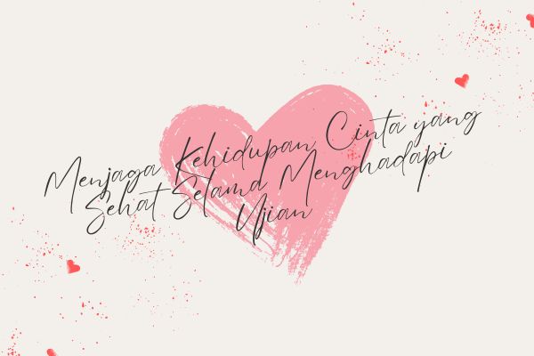 Menjaga Kehidupan Cinta yang Sehat Selama Menghadapi Ujian