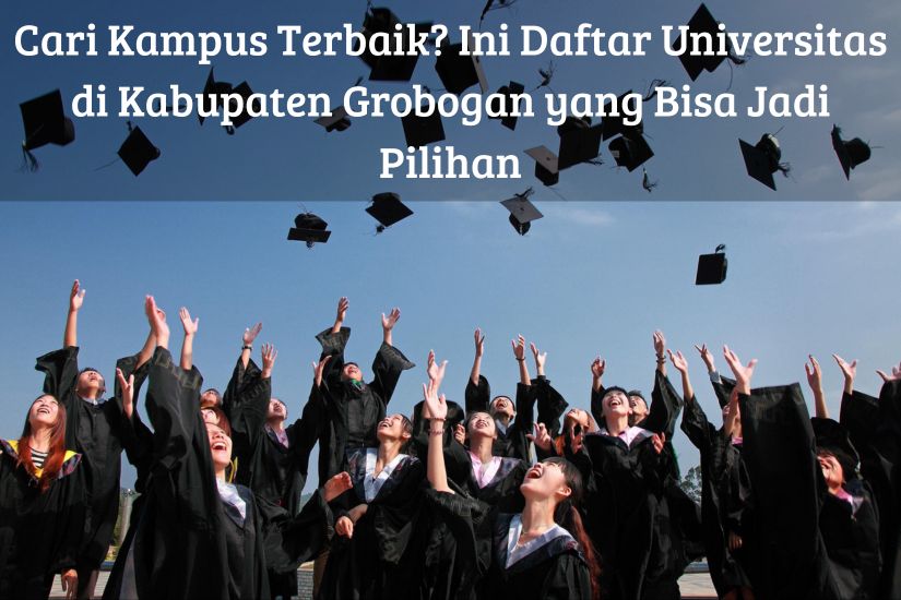 Cari Kampus Terbaik? Ini Daftar Universitas di Kabupaten Grobogan yang Bisa Jadi Pilihan