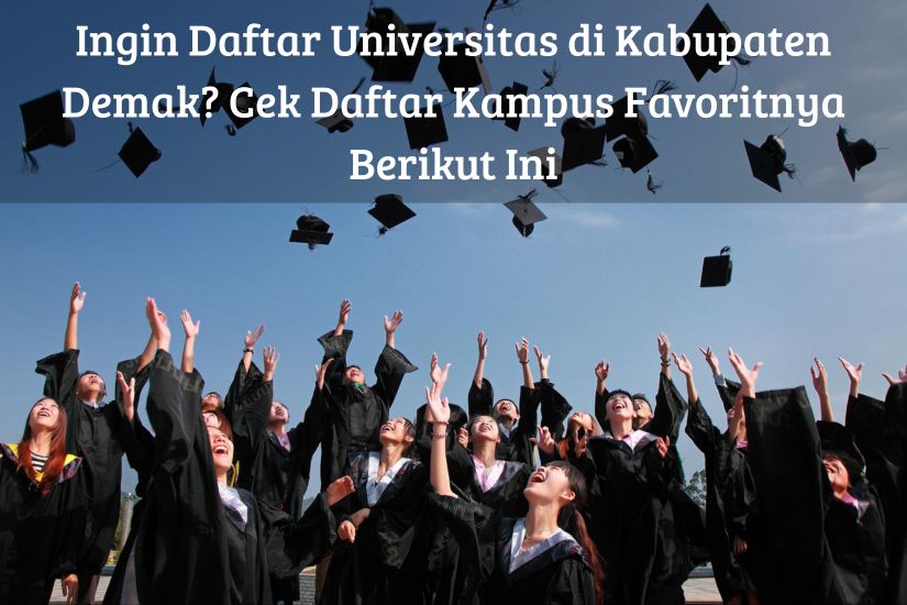 Ingin Daftar Universitas di Kabupaten Demak? Cek Daftar Kampus Favoritnya Berikut Ini