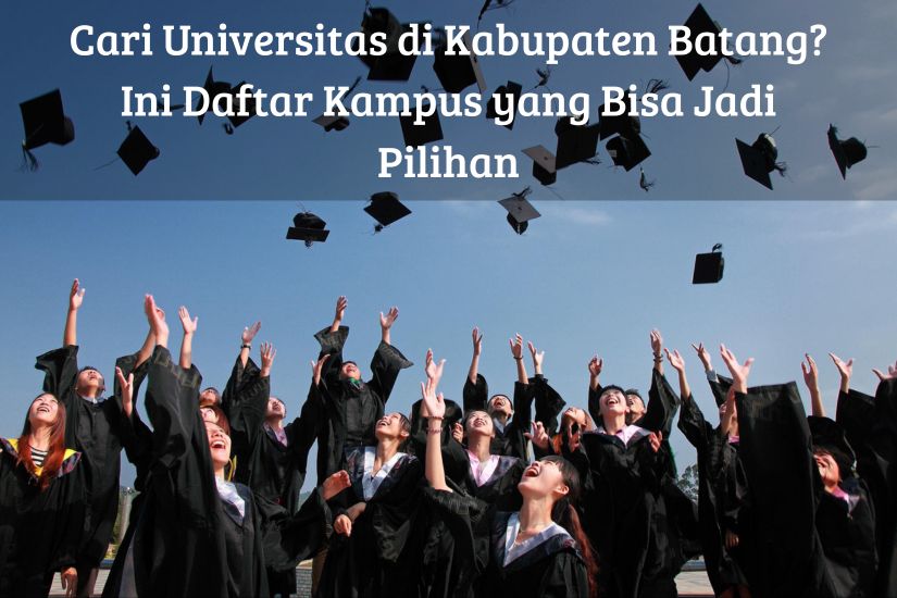 Cari Universitas di Kabupaten Batang? Ini Daftar Kampus yang Bisa Jadi Pilihan