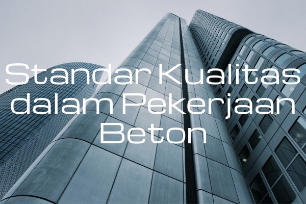 Standar Kualitas dalam Pekerjaan Beton