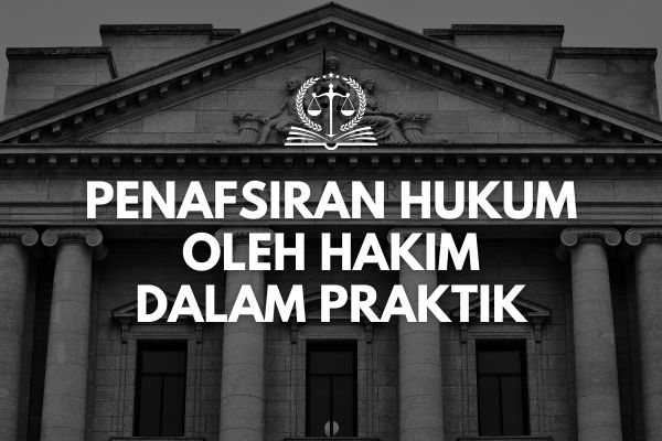 Penafsiran Hukum oleh Hakim dalam Praktik