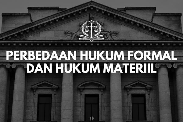 Perbedaan Hukum Formal dan Hukum Materiil