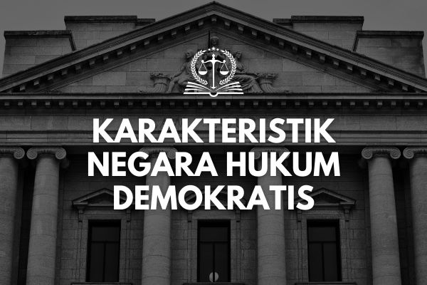 Karakteristik Negara Hukum Demokratis