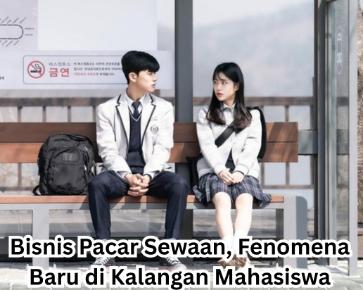 Bisnis Pacar Sewaan, Fenomena Baru di Kalangan Mahasiswa