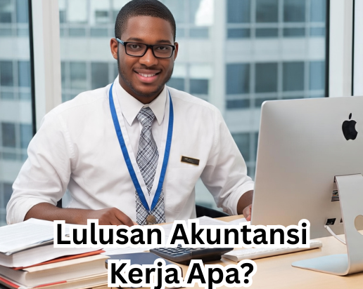 Lulusan Akuntansi Kerja Apa?