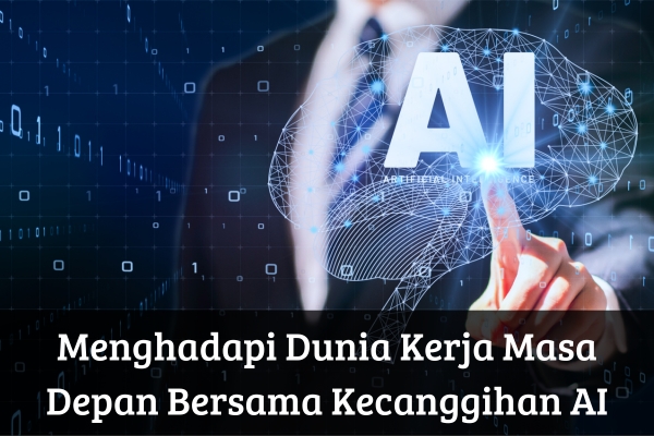 Menghadapi Dunia Kerja Masa Depan Bersama Kecanggihan AI
