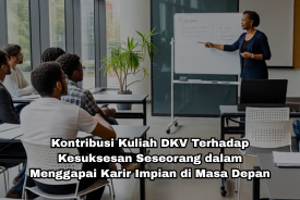 Kontribusi Kuliah DKV Terhadap Kesuksesan Seseorang dalam Menggapai Karir Impian di Masa Depan