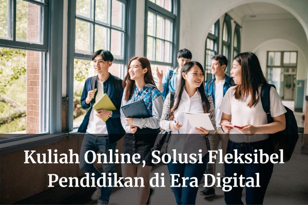 Kuliah Online, Solusi Fleksibel Pendidikan di Era Digital