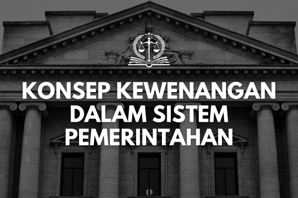 Konsep Kewenangan dalam Sistem Pemerintahan
