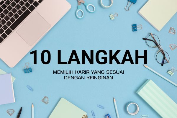 10 Langkah Memilih Karir yang Sesuai dengan Keinginan