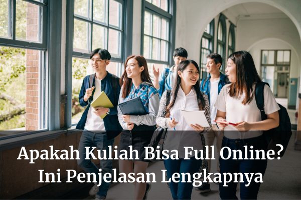 Apakah Kuliah Bisa Full Online? Ini Penjelasan Lengkapnya