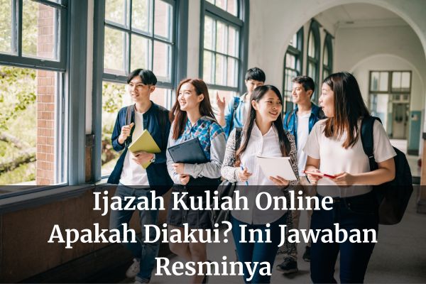 Ijazah Kuliah Online Apakah Diakui? Ini Jawaban Resminya