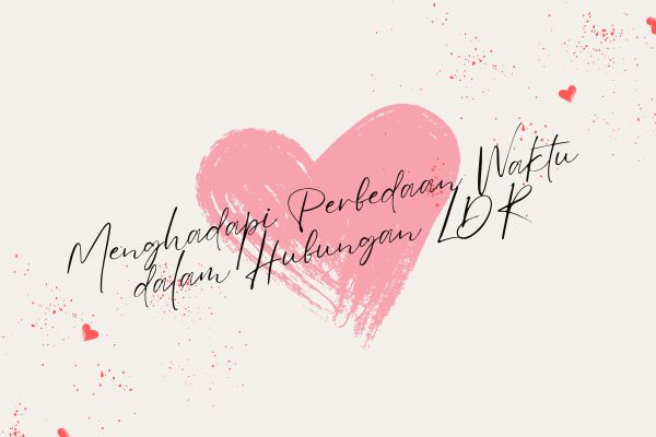 Menghadapi Perbedaan Waktu dalam Hubungan LDR