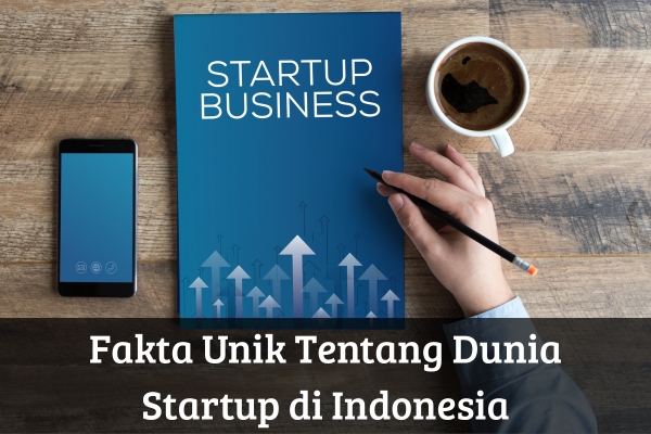 Fakta Unik Tentang Dunia Startup di Indonesia