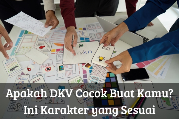 Apakah DKV Cocok Buat Kamu? Ini Karakter yang Sesuai