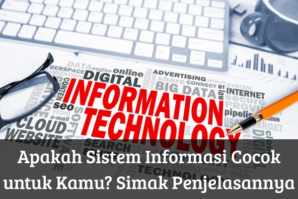 Apakah Sistem Informasi Cocok untuk Kamu? Simak Penjelasannya