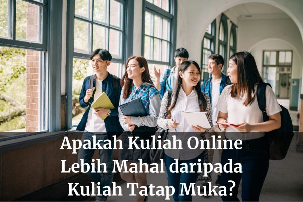 Apakah Kuliah Online Lebih Mahal daripada Kuliah Tatap Muka?