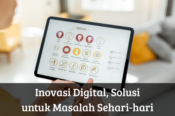 Inovasi Digital, Solusi untuk Masalah Sehari-hari