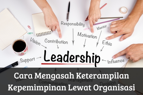 Cara Mengasah Keterampilan Kepemimpinan Lewat Organisasi