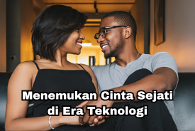 Menemukan Cinta Sejati di Era Teknologi