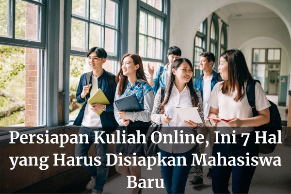 Persiapan Kuliah Online, Ini 7 Hal yang Harus Disiapkan Mahasiswa Baru