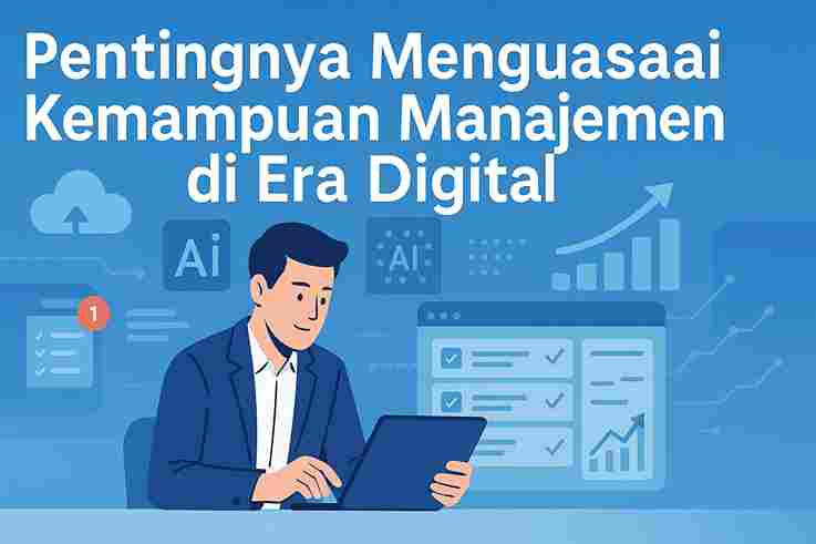Pentingnya Menguasai Kemampuan Manajemen di Era Digital