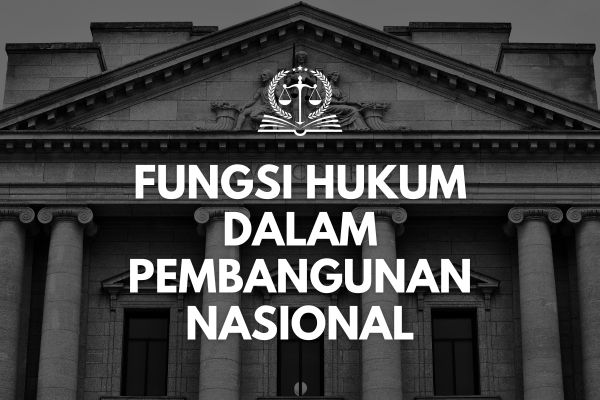 Fungsi Hukum dalam Pembangunan Nasional