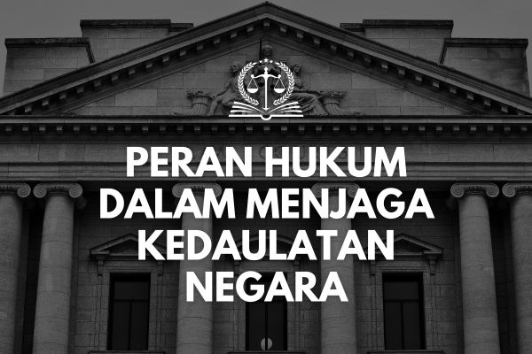 Peran Hukum dalam Menjaga Kedaulatan Negara