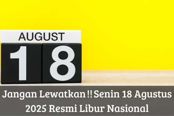 Jangan Lewatkan !! Senin 18 Agustus 2025 Resmi Libur Nasional