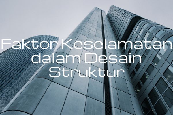 Faktor Keselamatan dalam Desain Struktur