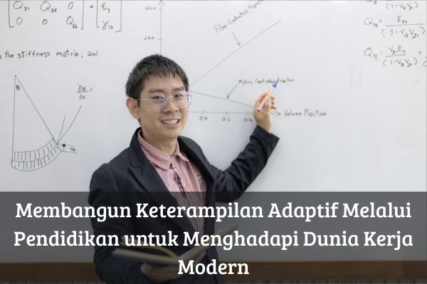 Membangun Keterampilan Adaptif Melalui Pendidikan untuk Menghadapi Dunia Kerja Modern