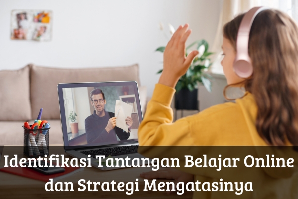 Identifikasi Tantangan Belajar Online dan Strategi Mengatasinya