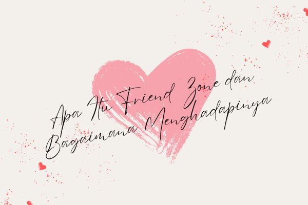 Apa Itu Friend Zone dan Bagaimana Menghadapinya
