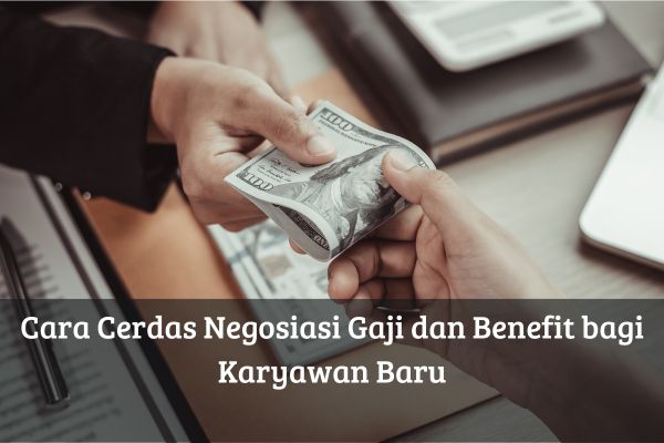 Cara Cerdas Negosiasi Gaji dan Benefit bagi Karyawan Baru