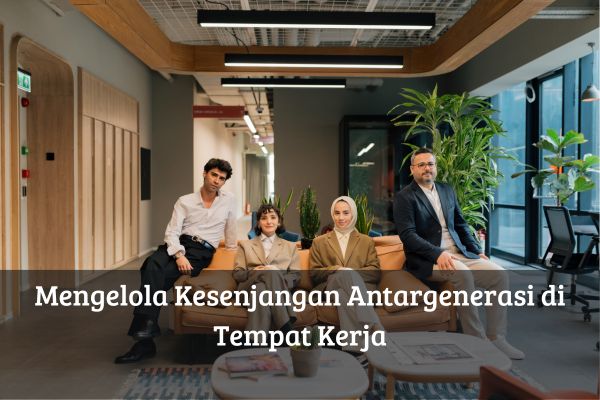 Mengelola Kesenjangan Antargenerasi di Tempat Kerja