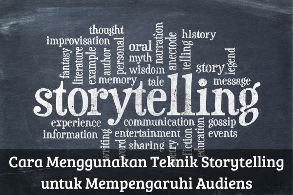 Cara Menggunakan Teknik Storytelling untuk Mempengaruhi Audiens