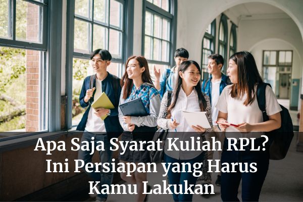 Apa Saja Syarat Kuliah RPL? Ini Persiapan yang Harus Kamu Lakukan