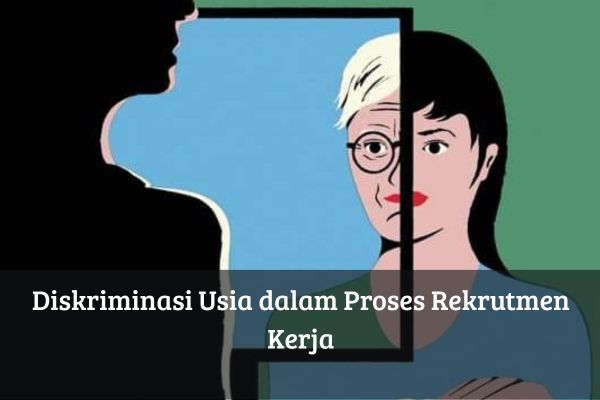 Diskriminasi Usia dalam Proses Rekrutmen Kerja