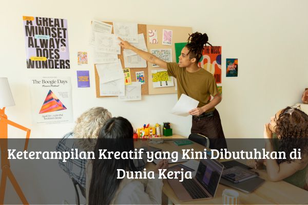 Keterampilan Kreatif yang Kini Dibutuhkan di Dunia Kerja