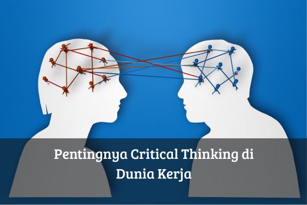 Pentingnya Critical Thinking di Dunia Kerja