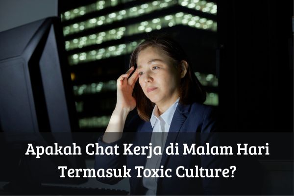 Apakah Chat Kerja di Malam Hari Termasuk Toxic Culture?