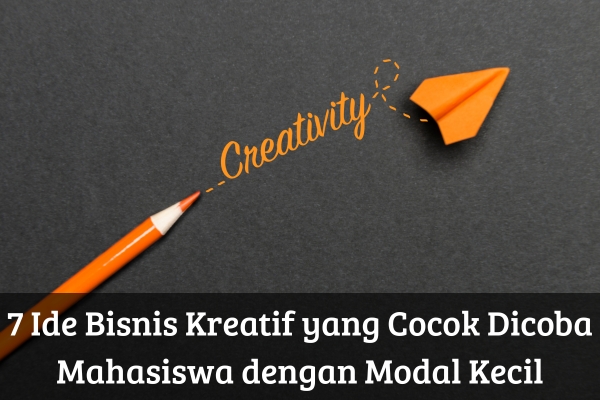 7 Ide Bisnis Kreatif yang Cocok Dicoba Mahasiswa dengan Modal Kecil