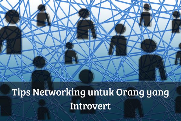 Tips Networking untuk Orang yang Introvert