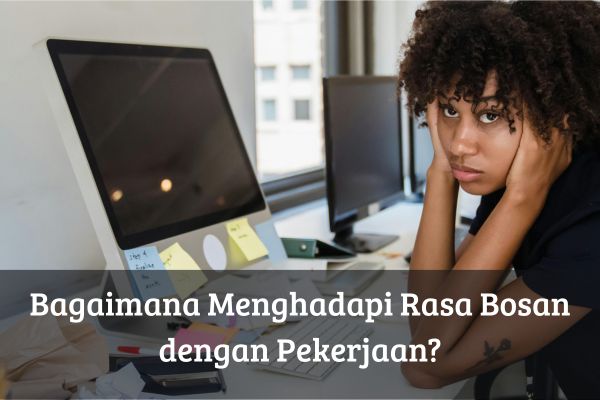 Bagaimana Menghadapi Rasa Bosan dengan Pekerjaan