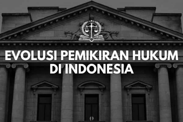 Evolusi Pemikiran Hukum di Indonesia