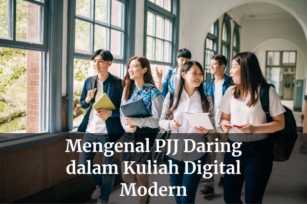 Mengenal PJJ Daring dalam Kuliah Digital Modern