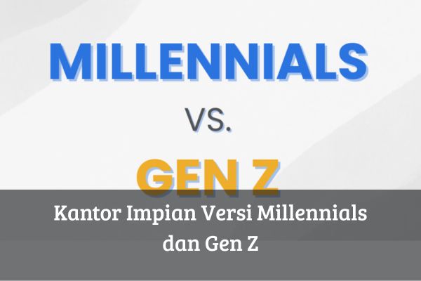 Kantor Impian Versi Millennials dan Gen Z